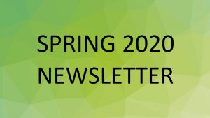 SPRING 2020 Newsletter